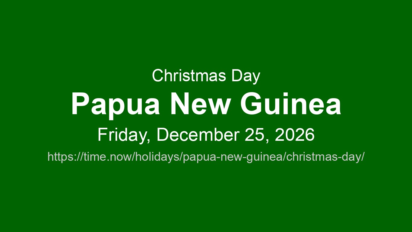 Christmas Day 2026 in Papua New Guinea - Dates and Observance | Time.now