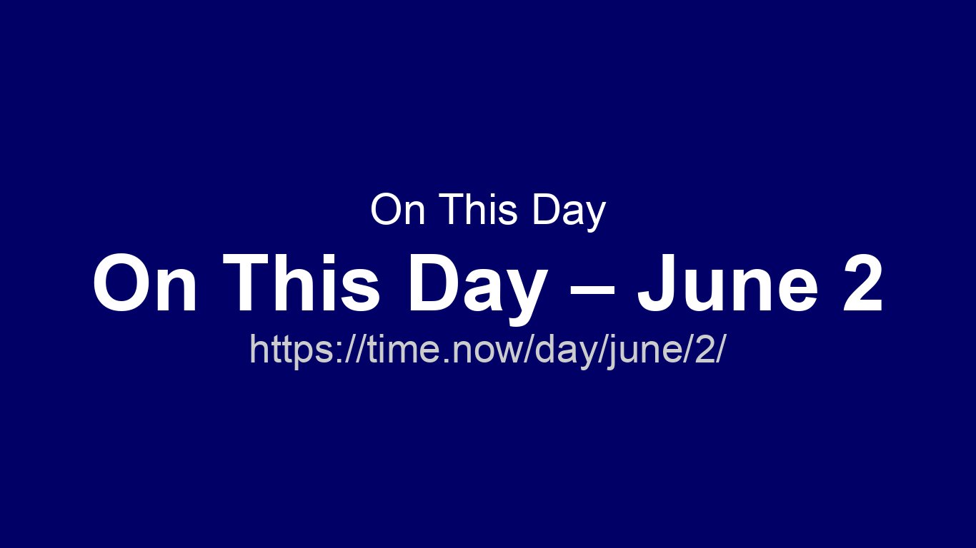 On This Day – June 2 | Time.now