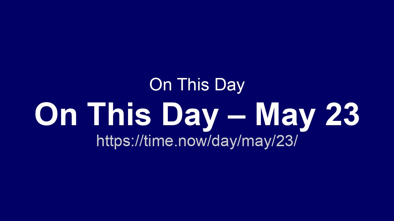 Ce jour-là – Mai 23 | Time.now
