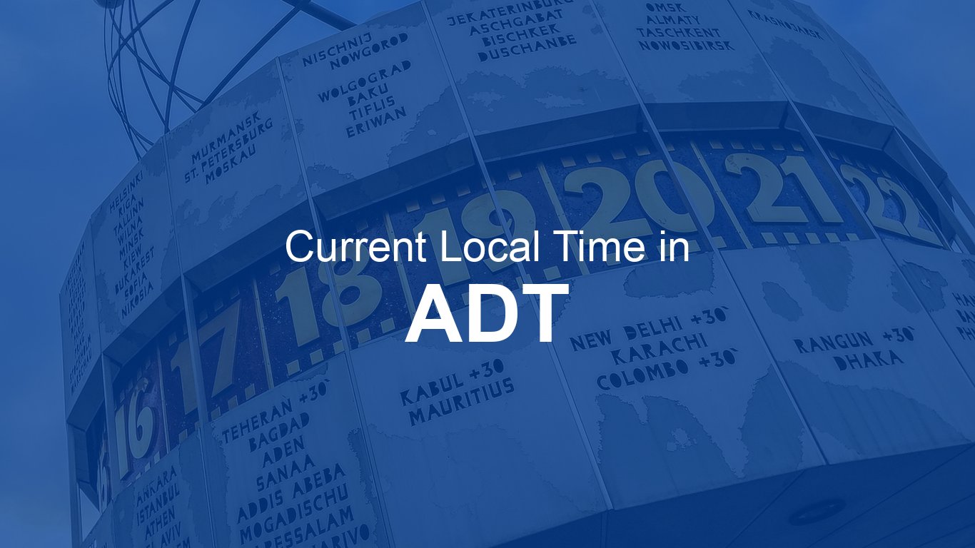 Time Now In ADT Atlantic Daylight Time Time now