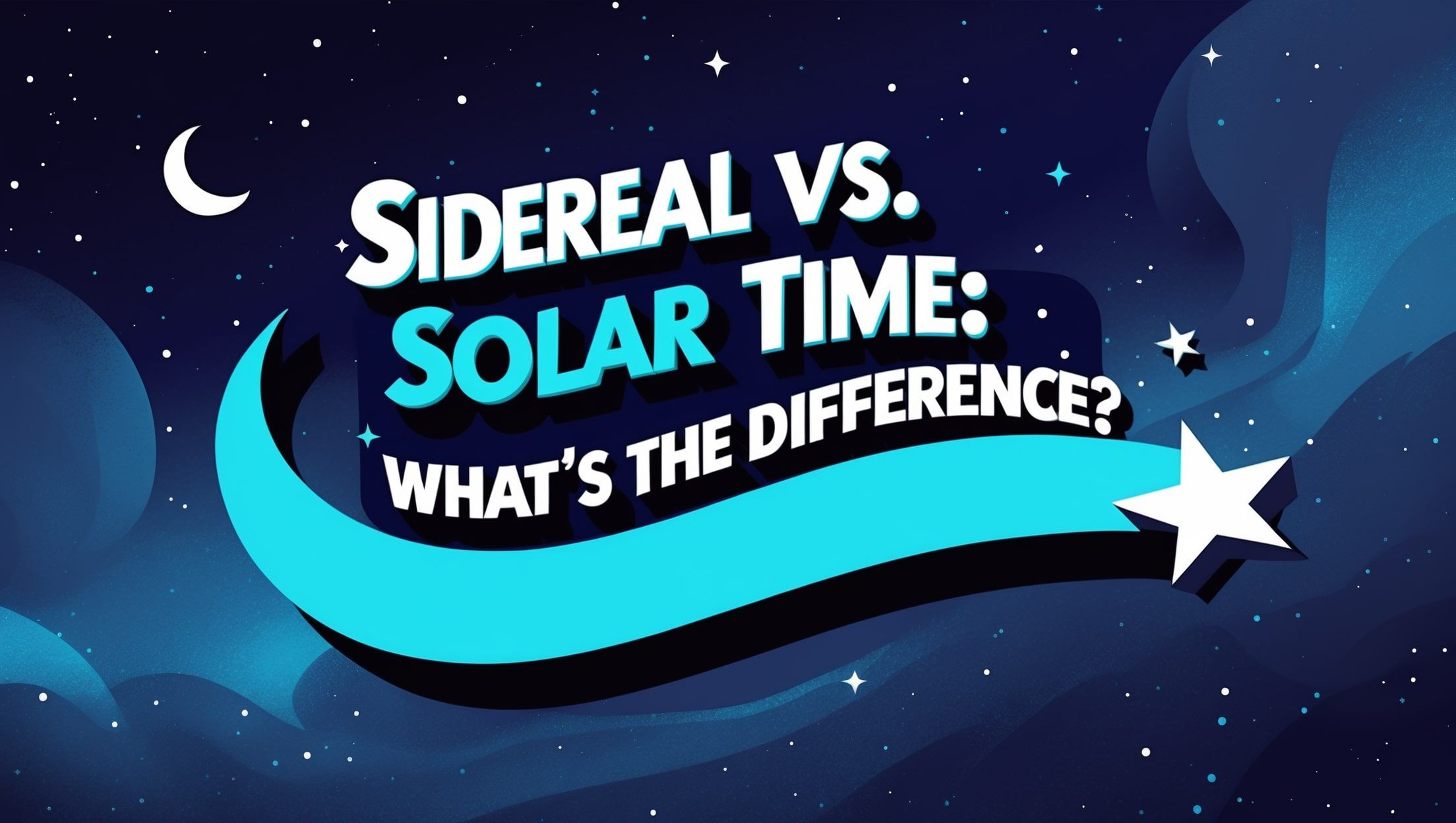 Sidereal vs. Solar Time: What’s the Difference?