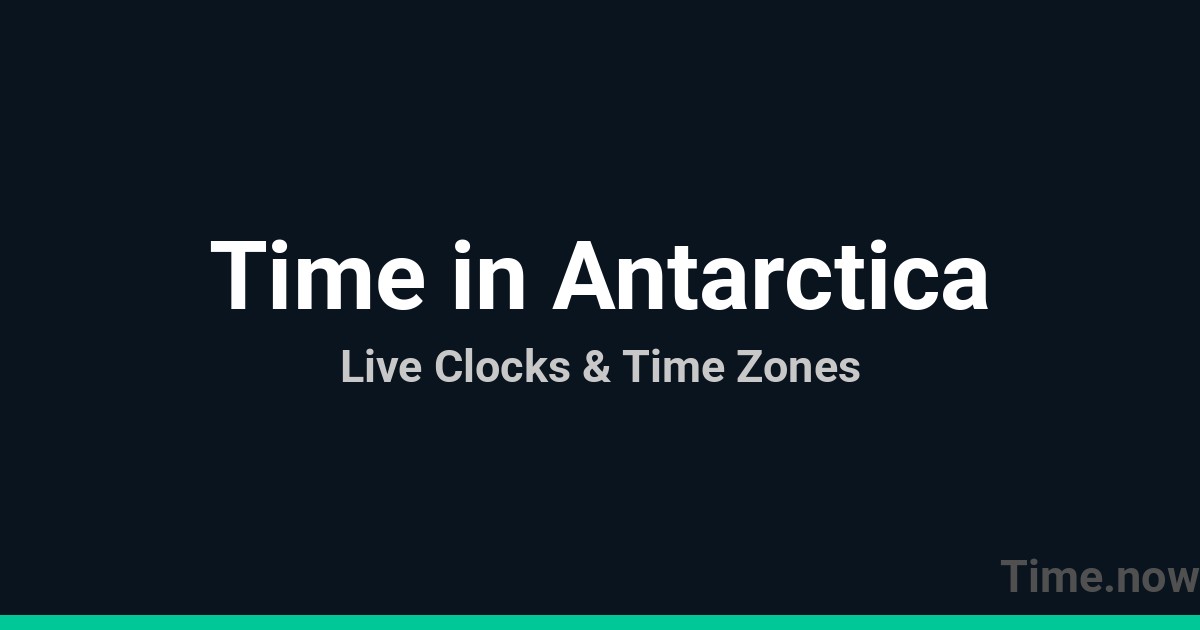 Antatica Time Changes Current Local Time in Antarctica | Time.now
