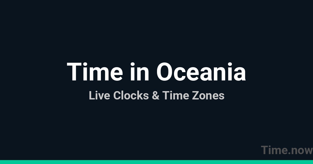 Current Local Time in Oceania | Time.now