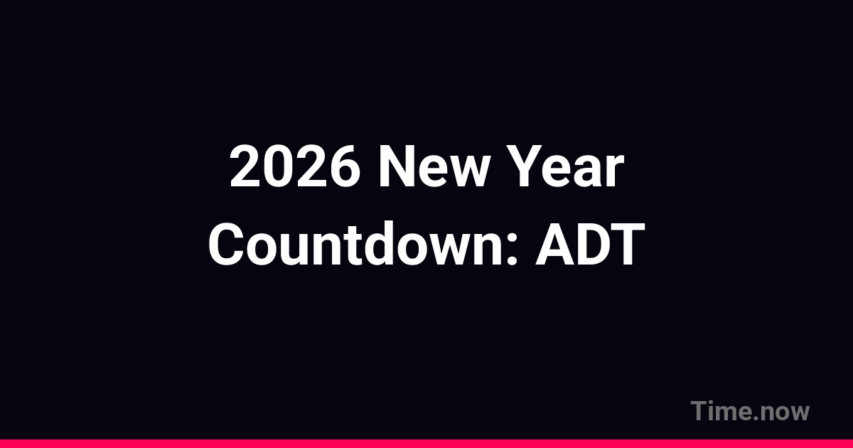 Countdown to New Year 2026 in ADT | Time.now