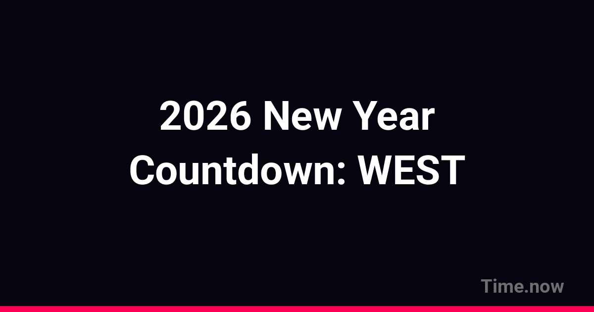 Countdown to New Year 2026 in WEST | Time.now