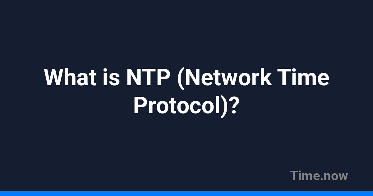 Np Time What is NTP (Network Time Protocol)? | FAQ | Time.now